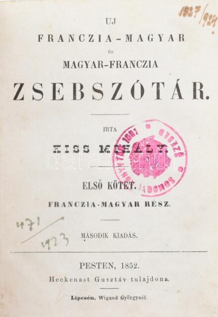 Kiss Mihály: Uj franczia-magyar és magyar-franczia zsebszótár. I. köt.: Franczia-magyar rész. Pest, 1852, Heckenast Gusztáv (Lipcse, Wigand Gy.), 482+(2) p. Dombornyomott egészvászon-kötésben, kopott, foltos borítóval, dohos,