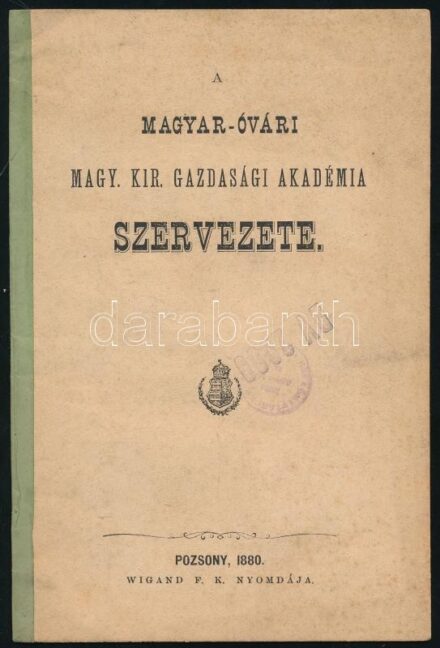 1880 A magyar-óvári Magy. Kir. Gazdasági Akadémia szervezete. Pozsony, 1880, Wigand F.-ny., 16 p. Papírkötésben, intézményi bélyegzővel, kissé foltos.