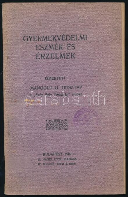 Mangold G. Gusztáv: Gyermekvédelmi eszmék és érzelmek. Bp., 1907, ifj. Nagel Ottó, 46+(2) p. Kiadói papírkötés, kissé viseltes borítóval.