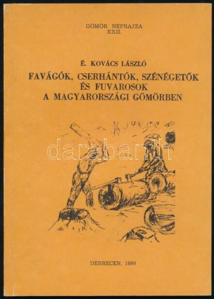 É. Kovács László: Favágók, cserhántók, szénégetők és fuvarosok a magyarországi Gömörben. Gömör Néprajza XXII. Debrecen, 1990, Kossuth Lajos Tudományegyetem Néprajzi Tanszéke. Kiadói papírkötés.