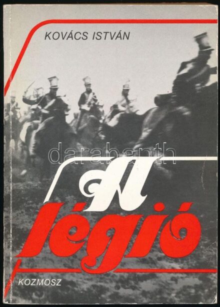 Kovács István: A légió. A magyaroroszági lengyel légió története. Bp., 1989, Kozmosz Könyvek. Kiadói papírkötés, kissé sérült borítóval. A szerző által DEDIKÁLT példány.