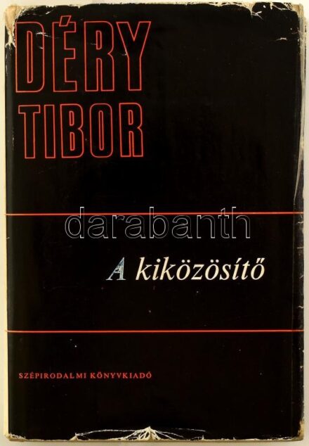 Déry Tibor: A kiközösítő. Bp., 1972, Szépirodalmi Könyvkiadó, kiadói egészvászon kötésben, kissé szakad papír védőborítóval, a szerző által ALÁÍRT példány