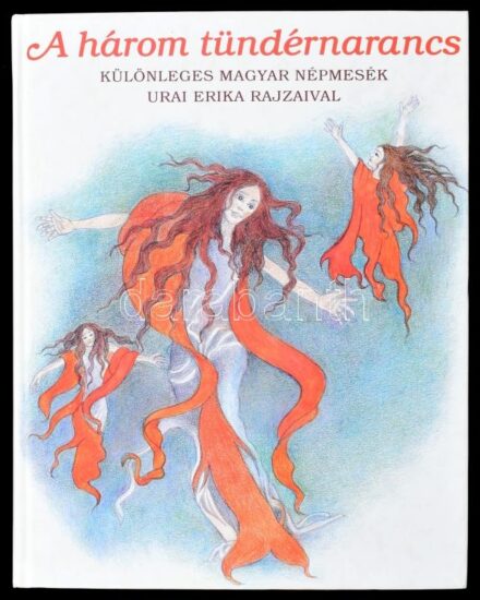 A három tündérnarancs. Különleges magyar népmesék. Összeáll.: Dala Sára és Puskás Katalin. Urai Erika rajzaival. Bp., 2007., Enciklopédia Kiadó. Kiadói kartonált papírkötés