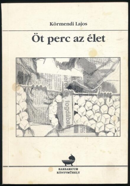Körmendi Lajos: Öt perc az élet. A kötet illusztrátora, Bényi Árpád (1931-2006) festőművész által Sümegi György (1947-) művészettörténésznek DEDIKÁLT! Karcag, 1997, Barbaricum Könyvműhely. 151 p. Kiadói papírkötés, kissé