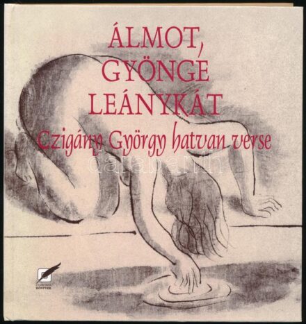 Czigány György: Álmot, gyönge leánykát. -- hatvan verse. Pécs, 2003, Pro Pannonia. Kiadói kartonált papírkötés. A szerző, Czigány György (1931- ) által Schéner Mihály (1923-2009) részére DEDIKÁLT példány.