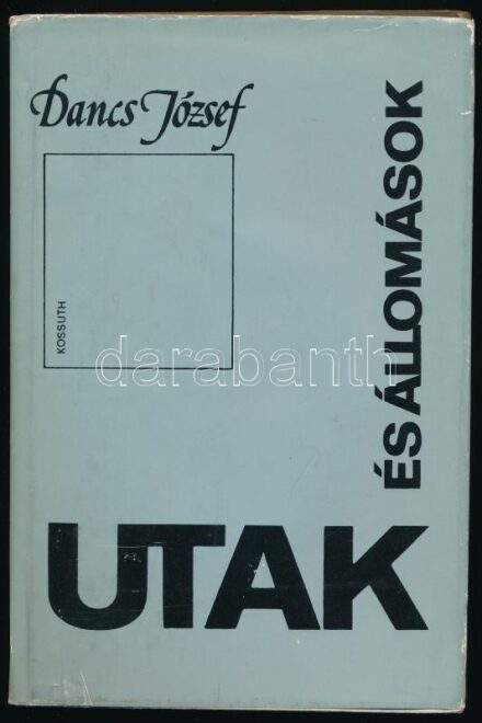 Dancs József: Utak és állomások. Bp., 1978, Kossuth. Kiadói kartonált papírkötés, kissé sérült kiadói papír védőborítóban. A szerző által DEDIKÁLT példány.