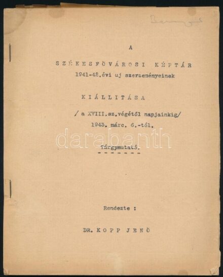 2 db Székesfővárosi Képtár katalógus: A Székesfővárosi Képtár 1939-40 év uj szerzeményeinek II. kiállítása (a XIX. sz. végétől napjainkig), 1941. ápr. 5.-től. Tárgymutató. Tűzött papírkötés. + A Székesfővárosi