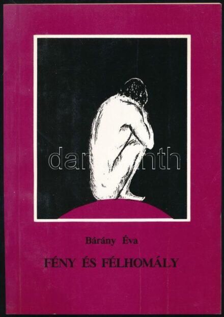 Bárány Éva: Fény és félhomály. Bp., 1998, Uránusz. Kiadói papírkötés. A szerző által DEDIKÁLT példány.