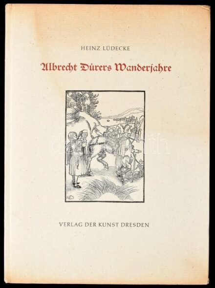 Heinz Lüdecke: Albrecht Dürers Wanderjahre. Ein Beitrag zur Geschichte des Realismus in der deutschen Graphik. Dresden, 1959, Verlag der Kunst. Fekete-fehér illusztrációkkal. Német nyelven. Kiadói kartonált papírkötés.