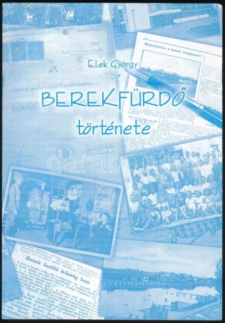 Elek György: Berekfürdő története. Berekfürdő, 2015, Bereki Irodalmi Társaság. Második kiadás. Fekete-fehér képekkel illusztrálva. Kiadói papírkötés. Megjelent 500 példányban. A Bereki Irodalmi Társaság ajándékozási
