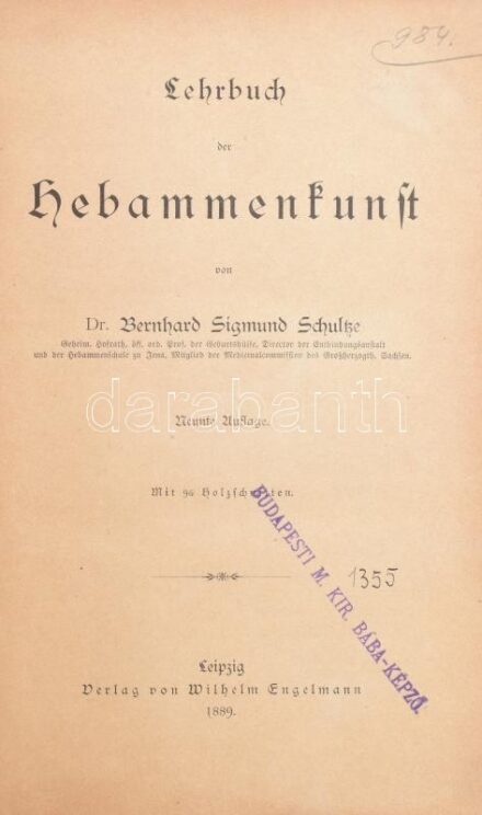Dr. Bernhard Sigmund Schultze: Lehrbuch der Hebammenkunst. Leizpig, 1889, Wilhelm Engelmann, XXIV+380 p. Kilencedik kiadás. Szövegközi fekete-fehér illusztrációkkal. Német nyelven. Aranyozott gerincű félbőr-kötésben, kopottas, sérült