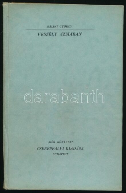 Bálint György: Veszély Ázsiában. Bp., Cserépfalvi. Kiadói kartonált kötés, kopottas állapotban.