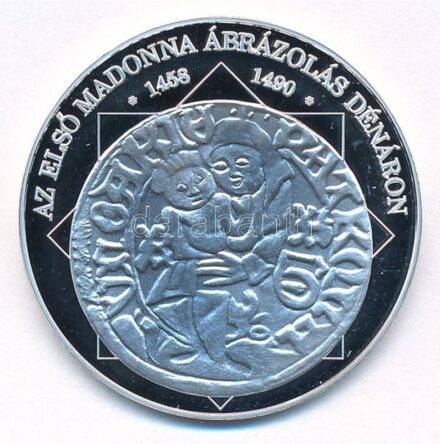 DN 'A magyar nemzet pénzérméi - Az első Madonna ábrázolás dénáron 1458-1490' Ag emlékérem, tanúsítvánnyal (10,37g/0.999/35mm) T:PP