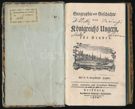 [Windisch, Karl Gottlieb]: Geographie und Geschichte des Königreichs Ungarn für Kinder. Pressburg (Pozsony), 1800, Andreas Schwaiger, 184+(6) p. + 1 t. (címkép, színezett metszet). Német nyelven. Átkötött kartonált papírkötésben,