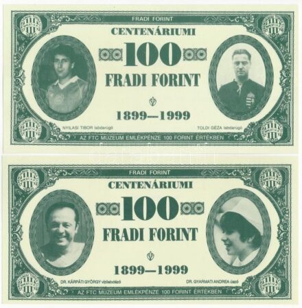 1999. 100Ft névértékű 'Centenáriumi Fradi Forint' Magyar Zoltán, Csányi Béla, Nyilasi Tibor és Toldi Géza fényképével + 100Ft névértékű 'Centenáriumi Fradi Forint' Dr. Kárpáti György, Dr. Gyarmati Andrea, Albert Flórián és