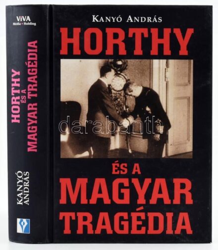 Kanyó András: Horthy és a magyar tragédia. Népszabadság Könyvek. Bp, 2008, Népszabadság. Fekete-fehér fotókkal illusztrálva. Kiadói kartonált papírkötésben, jó állapotban.