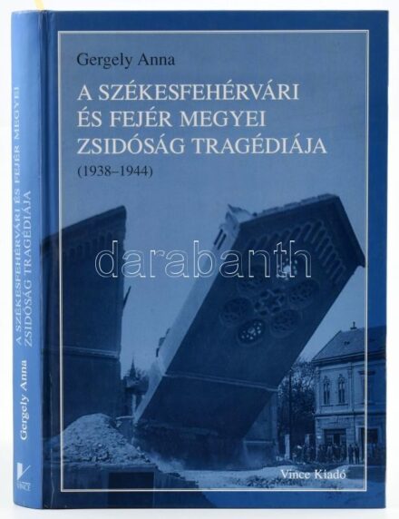 Gergely Anna: A székesfehérvári és fejér megyei zsidóság tragédiája. (1938-1944.) Raj Tamás előszavával. Bp., 2003., Vince. Fekete-fehér fotókkal illusztrált. Kihajtható térképpel. Kiadói kartonált papírkötésben