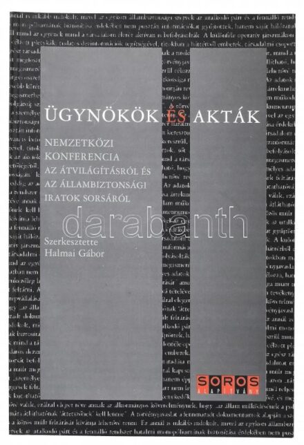 Ügynökök és akták. Nemzetközi konferencia az átvilágításról és az állambiztonsági iratok sorsáról. Szerk.: Halmai Gábor. Bp., 2003., Soros Alapítvány. Kiadói papírkötés.
