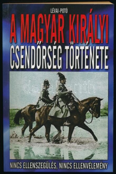 Lévai Anita - Potó István: A Magyar Királyi Csendőrség története. hn., 2009, Vagabund. Kiadói papírkötés, hullámos.