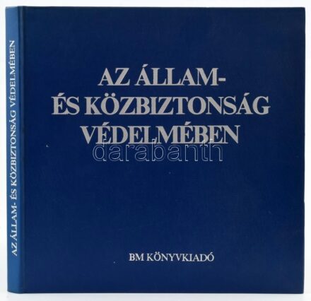 Az Állam- és közbiztonság védelmében. Szerk.: Czéh György. Bp., 1983., BM Könyvkiadó. 4 nyelven. Kiadói nyl-kötés.