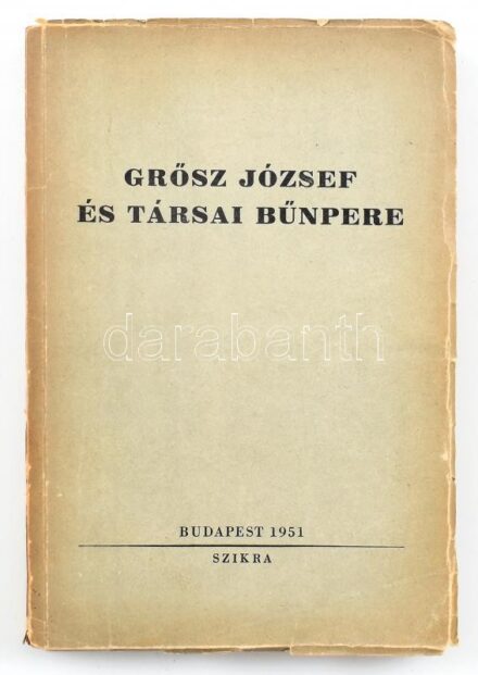 Grősz József és társai bűnpere. Bp., 1951, Szikra, 336 p.+8 (fekete-fehér fotók) t. Kiadói papírkötés, a borítószéleken szakadásokkal, kis sérülésekkel, Grősz József kalocsai püspököt és több más egyházi vezetőt