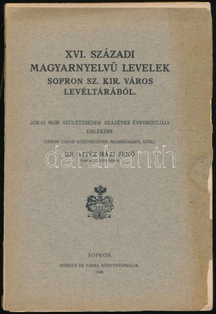dr. vitéz Házi Jenő: XVI. századi magyarnyelvű levelek Sopron sz. kir. város levéltárából. Sopron, 1928, Székely és Társa-ny., XXXIX+289 p. Kiadói papírkötés, sérült borítóval, szétvált állapotban, nagyrészt felvágatlan