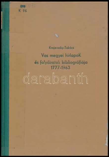 Krajevszky Gizella, Takács Miklós: Vas megyei hírlapok és folyóiratok bibliográfiája 1777-1963. Szombathely, 1964, Berzsenyi Dániel Megyei Könyvtár. Műbőr-kötésben, volt könyvtári példány.