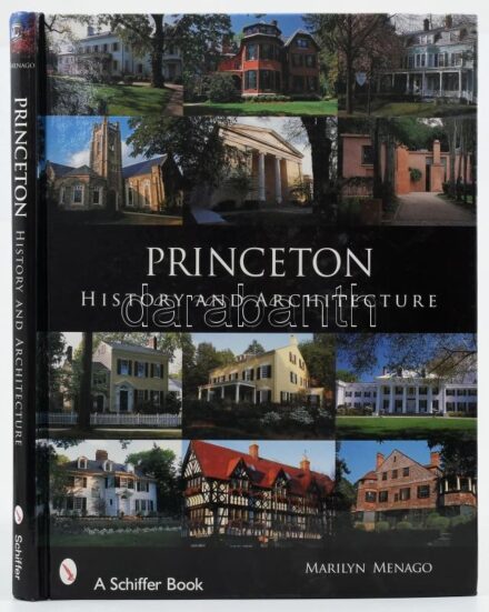 Marilyn Menago: Princeton. History and Architecture. Atglen,2007,Schiffer Pub. Gazdag képanyaggal illusztrált. Angol nyelven. Kiadói kartonált papírkötés.