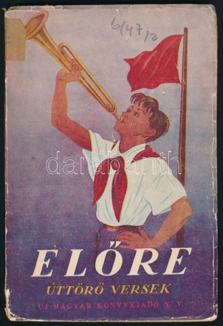 Előre! Szovjet költők úttörő- és gyermekversei. Új Magyar Könyvkiadó N. V. Bp. 1952. Kiadói papír kötésben. Sérülésekkel.