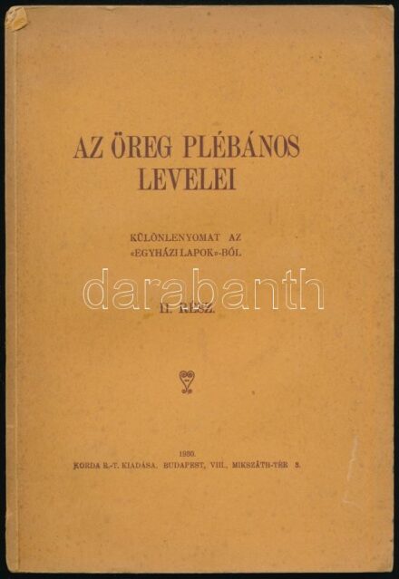 Az öreg plébános levelei. II. rész. Különlenyomat az 'Egyházi Lapok'-ból. Bp., 1930, Korda Rt. Kiadói papírkötés, sérült, kissé hiányos gerinccel, a lapéleken és a hátsó borítón tintafoltokkal, helyenként kissé foltos