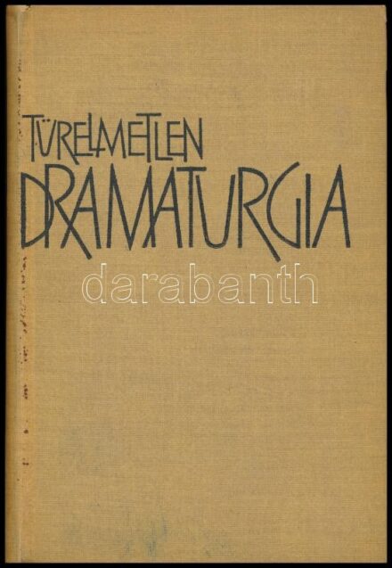 Osváth Béla: Türelmetlen dramaturgia. Bp., 1965, Szépirodalmi Könyvkiadó, 375+(1) p. Egyetlen kiadás. Kiadói kartonált papírkötés, kissé foltos borítóval. Megjelent 1850 példányban. A szerző által DEDIKÁLT példány. + Dr.