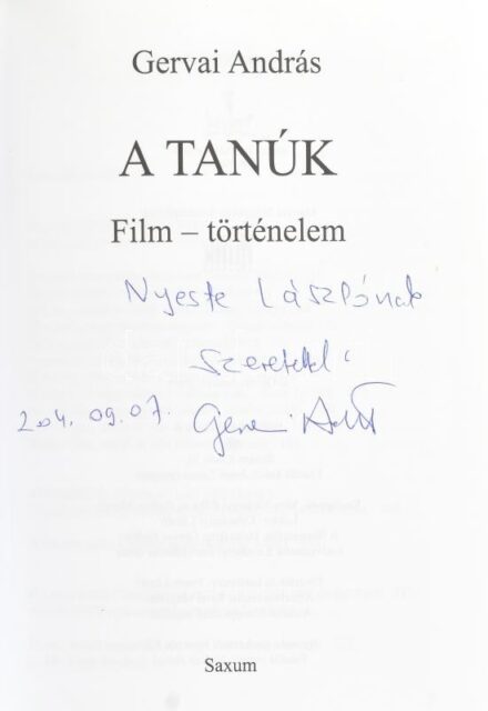 Gervai András: A tanúk. Film-történelem. h.n, 2004, Saxum. Kiadói kartonált papírkötésben, papír védőborítóval. A szerző által DEDIKÁLT példány!