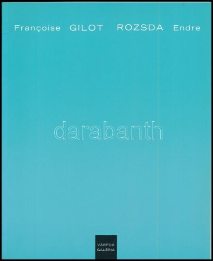 Francoise Gilot - Rozsa Endre. Kiállítási katalógus. Cserba Júlia előszavával. Pasuth Krisztina, Francoise Gilot, Készmann József írásaival. Bp., 2000., Várfok Galéria - XO Galéria. A művészek munkáinak reprodukcióval