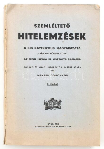Mentes Domonkos: Szemléltető hitelemzések. A kis katekizmus magyarázata a müncheni módszer szerint. Az elemi iskola III. osztálya számára. Győr, 1940, Győregyházmegyei Alap Nyomdája, XVI+340 p. Második kiadás. Kiadói papírkötés,