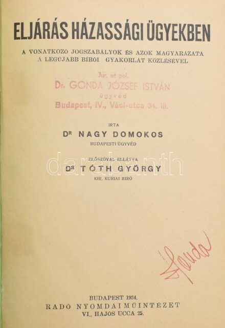 Nagy Domokos, Tóth György: Eljárás házassági ügyekben. A vonatkozó jogszabályok és azok magyarázata a legújabb bírói gyakorlat közlésével. Bp., 1934, Radó, 205+(3) p. Átkötött félvászon-kötésben, kopottas borítóval,