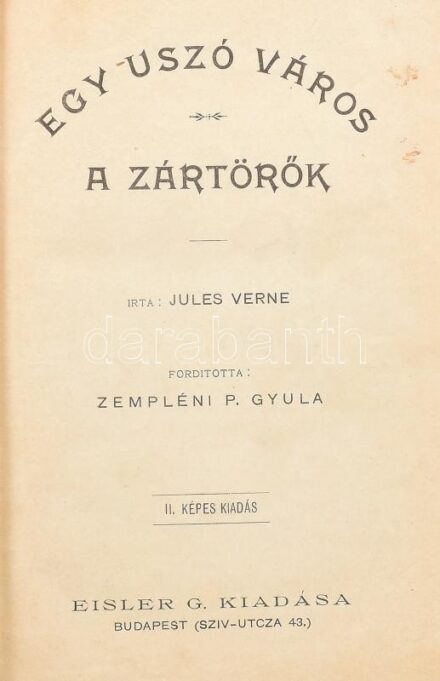 Verne Gyula: Egy úszó város; A zártörők. (Egy kötetben). Verne Gyula összegyűjtött munkái. Bp., é.n., Eisler G., 312 p. Második kiadás. Oldalszámozáson kívüli fekete-fehér képtáblákkal. Kiadói aranyozott, festett,