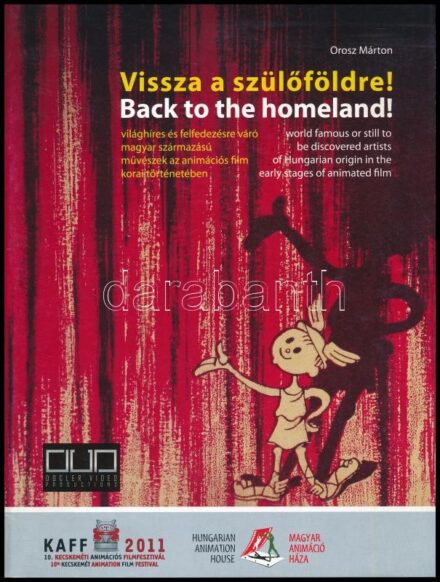 Orosz Márton: Vissza a szülőföldre! Világhíres és felfedezésre váró magyar származású művészek az animációs film korai történetében. Bp., 2011., Magyar Animáció Háza - Kecskeméti Animációs Filmfesztivál. Magyar és angol