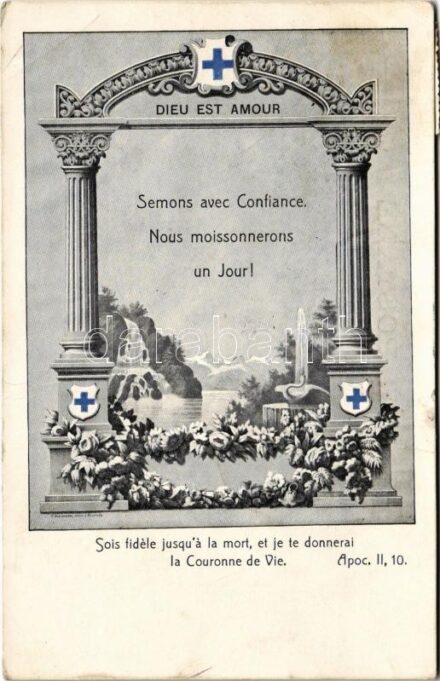 1914 Dieu est Amour. Semons avec Confiance nous moissonnerons un Jour! Sois fidele jusqu'a la mort, et je te donnerai la Couronne de Vie. Apoc. II. 10. (EB)