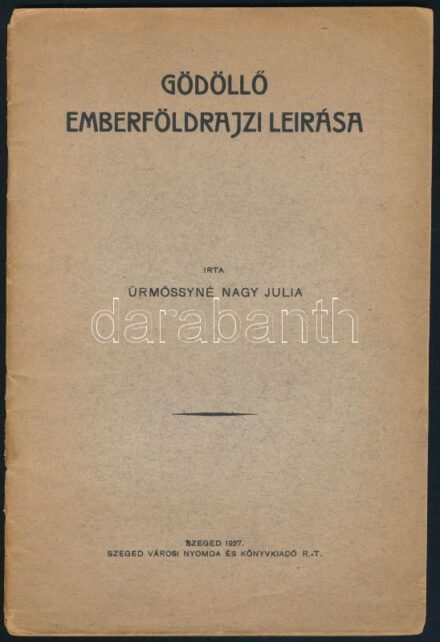 Ürmössyné Nagy Júlia: Gödöllő emberföldrajzi leírása. Szeged, 1927, Szeged Városi Nyomda és Könyvkiadó, 39 p. Kiadói tűzött papírkötés, kissé sérült borítóval.