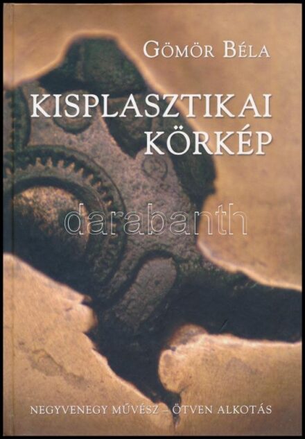 Gömör Béla: Kisplasztikai körkép. 41 művész 50 alkotása. Gömör Tamás műtárgyfotóival. A szerző, Gömör Béla által DEDIKÁLT példány. Bp., 2005, GMR Reklámügynökség. Gazdag képanyaggal illusztrált. Benne Csíkszentmihályi