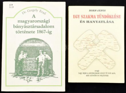 2 db bányászat témájú könyv: Gergely Ernő: A magyarországi bányásztársadalom története 1867-ig. Bp., 1986, Műszaki Könyvkiadó. Fekete-fehér képekkel illusztrált. Kiadói papírkötés. Megjelent 2400 példányban. + Horn János: