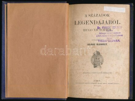 Hugo, Victor: A századok legendájából. Ford.: Szász Károly. Pest, 1862, Kisfaludy-Társaság (Emich Gusztáv), XVII+(1)+159+(3) p. Első magyar kiadás. Átkötött egészvászon-kötés, márványozott lapélekkel, kopottas, foltos
