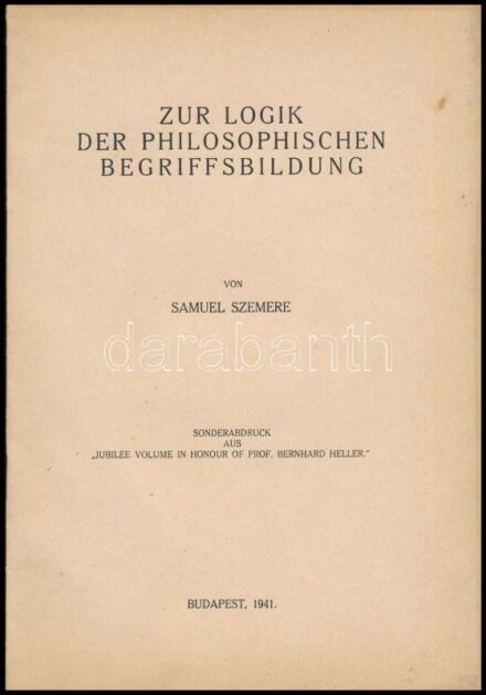 1941 Szemere, Samuel: Zur Logik der philosophischen Bergiffsbilung. Sonderabrduck aus 'Jubilee Volume in Honour of Prof. Bernhard Heller.' A szerző, Szemere Samu (1881-1978) által Dr. Dercsényi Móric (1879-1961) a Rabbiképző latin-görög
