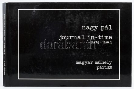 Nagy Pál: Journal in-time 1974-1984. Párizs, 1984, Magyar Műhely. Kiadói kartonált papírkötés, kissé kopott borítóval, kiadói papír védőborítóban. A szerző, Nagy Pál (1934- ) avantgárd író, műfordító, újságíró,