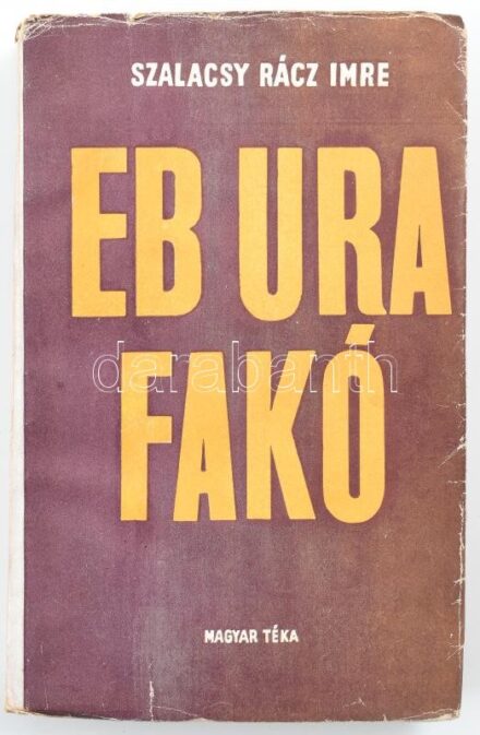 Szalacsy Rácz Imre: Eb ura fakó. (Dózsa György). Történeti regény. Bp., 1945, Magyar Téka, 332 p. Kiadói papírkötés, kissé sérült borítóval, nagyrészt felvágatlan lapokkal.