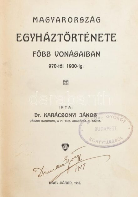 Dr. Karácsonyi János: Magyarország egyháztörténete főbb vonásaiban 970-től 1900-ig. Nagyvárad, 1915, Szent László-ny., (8)+499+(1) p. Átkötött félvászon-kötésben, kissé fakó gerinccel, tulajdonosi névbejegyzéssel és