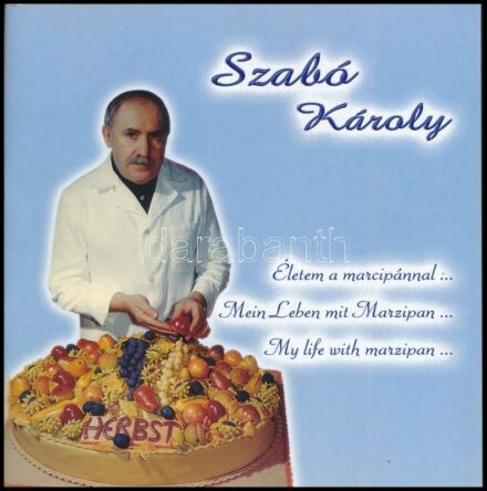 Szabó Károly. Életem a marcipánnal. Szabó Marcipán Múzeum. DEDIKÁLT! Szentendre, én., Szabó Károly. Gazdag képanyaggal illusztrált. Kiadói papírkötés.