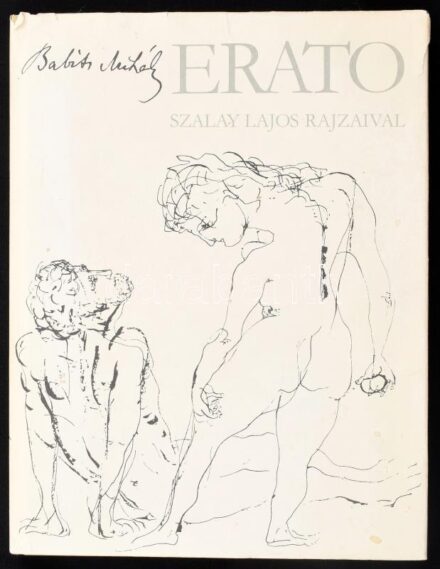 Babits Mihály: Erato. Az erotikus világköltészet remekei. Szalay Lajos rajzaival. Bp., 1980., Helikon. Kiadói egészvászon-kötés, kiadói szakadt papír védőborítóval.