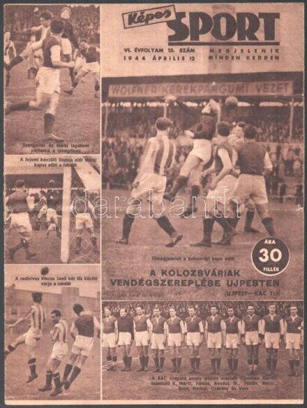 1944 Képes Sport VI. évf. 15. sz., 1944. ápr. 12., a címlapon az Újpest-Kolozsvári AC (1:1) labdarúgó-mérkőzés képeivel, kisebb szakadásokkal
