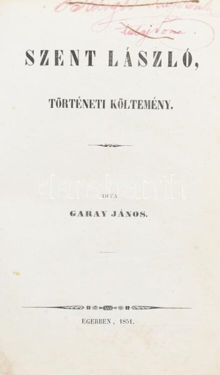 Garay János: Szent László, történelmi költemény. 1. köt. Eger, 1851,Érseki Főtanoda betűivel-ny., 2+252+III t. Korabeli kopott félbőr-kötésben, hiányzó elülső szennylappal, névbejegyzéssel, kissé foltos lapokkal.